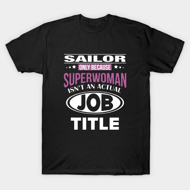 Sailor Only Because Superwoman Isnt An Actual Job Title Wife T-Shirt by dieukieu81